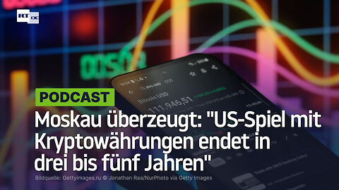 Moskau überzeugt: "US-Spiel mit Kryptowährungen endet in drei bis fünf Jahren"