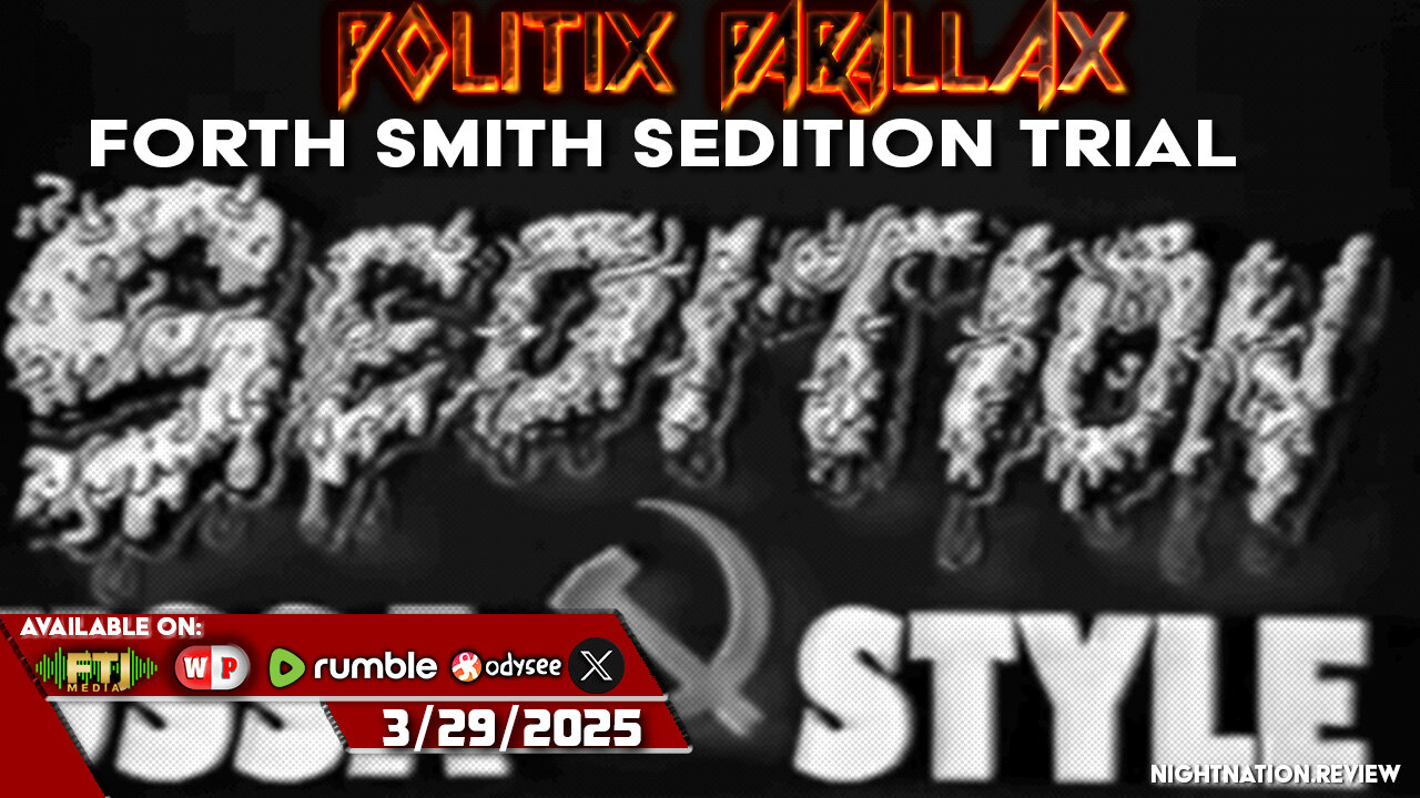 POLITIX PARALLAX ֍ 3/29/2025 ֍ WN FOUNDERS SERIES: FORT SMITH SEDITION TRIAL