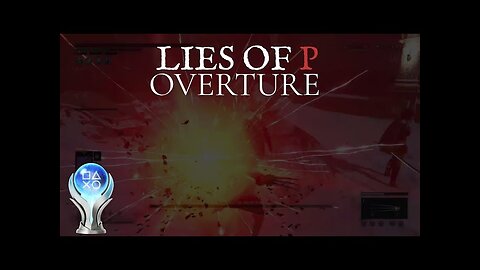 Lies of P: Overture DLC — Every Trophy Unlocked (100% Completion)