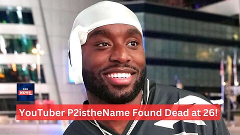 YouTuber P2istheName Found Dead at 26!