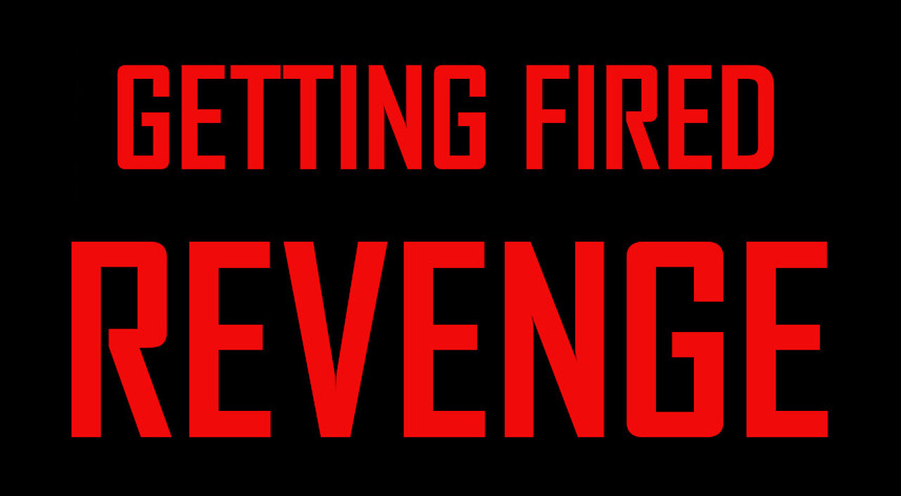 IFB: GETTING FIRED REVENGE