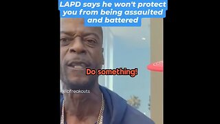 A Black Man Assaults A White Man And The LAPD Refuses To Arrest Him Because They 'Aren't Allowed To'