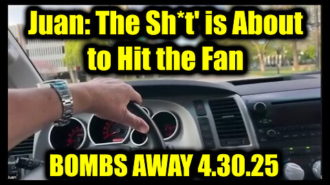 Juan O Savin BOMBS AWAY 4.30.25 - The Sh*t' is About to Hit the Fan