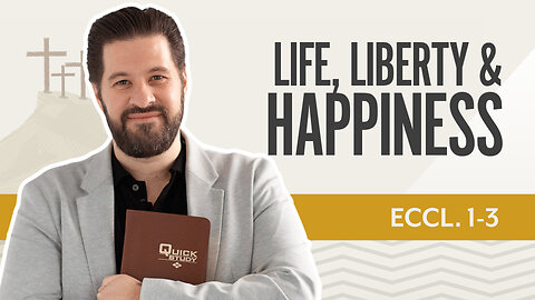 Bible Discovery, Ecclesiastes 1-3 | Life, Liberty & Happiness – June 12, 2025