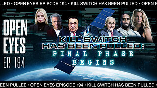 Open Eyes Ep. 194 "Killswitch Has Been Pulled: Final Phase Begins."