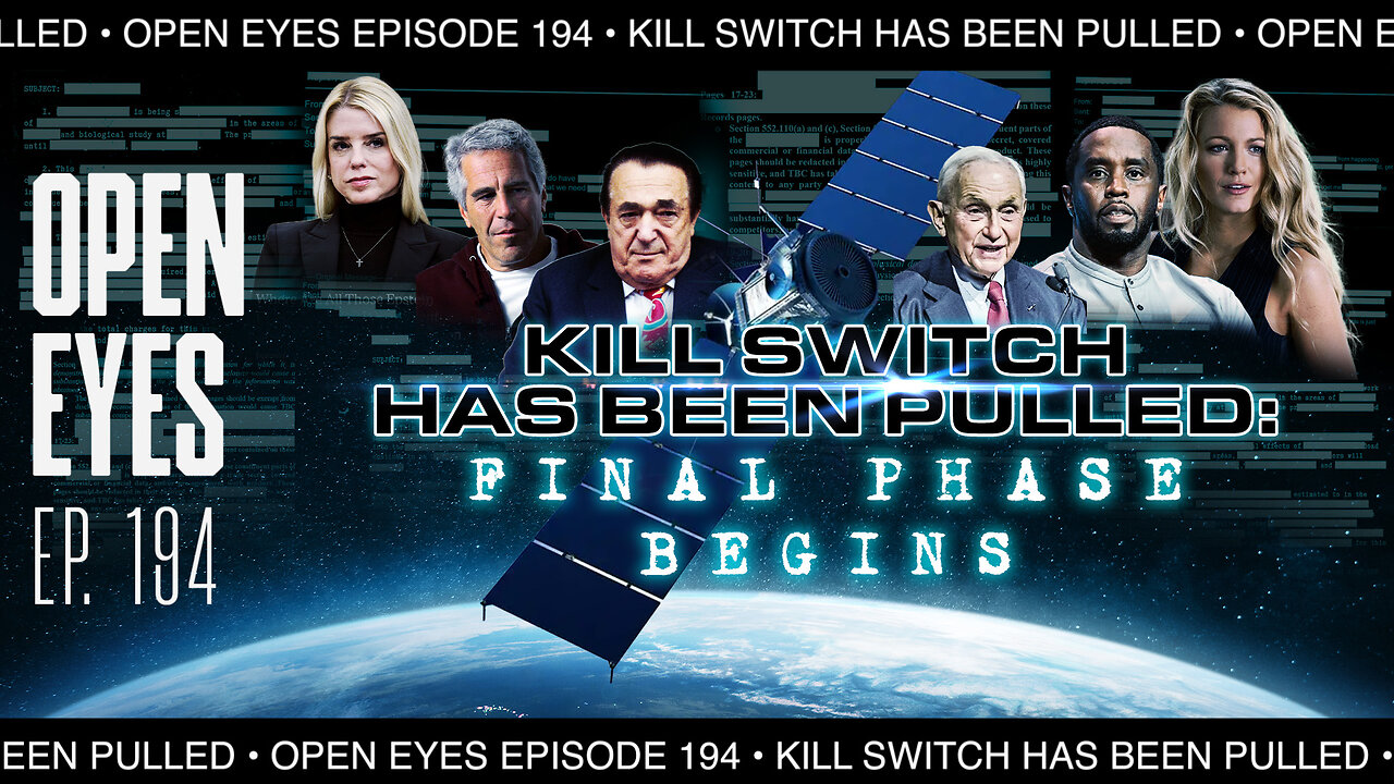 Open Eyes Ep. 194 "Killswitch Has Been Pulled: Final Phase Begins."