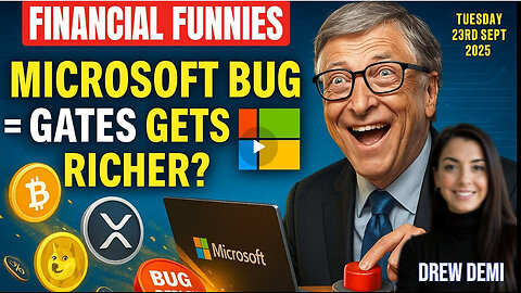 FINANCIAL FUNNIES DAILY NEWS - MICROSOFT BUG = GATES GET RICHER? WITH DREW DEMI