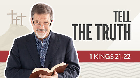Bible Discovery, 1 Kings 21-22 | Tell the Truth – April 16, 2025