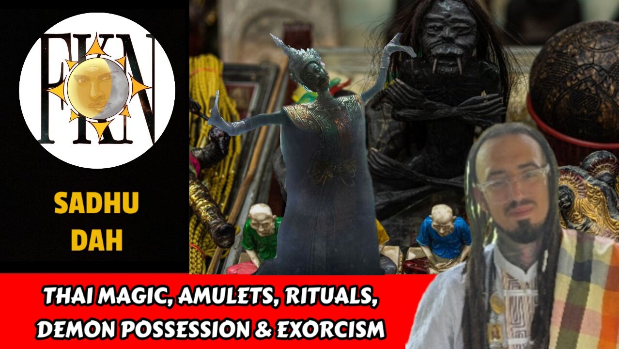Thai Magic, Amulets, Rituals, Demon Possession & Exorcism | Sadhu Dah