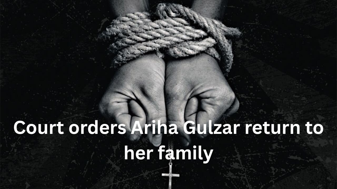 Court orders Ariha Gulzar return to her family