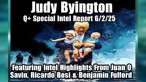 Judy Byington. Restored Republic ~ Situation Update 6/2/25 ~ SG Anon > Juan O Savin- Q+ White Hats