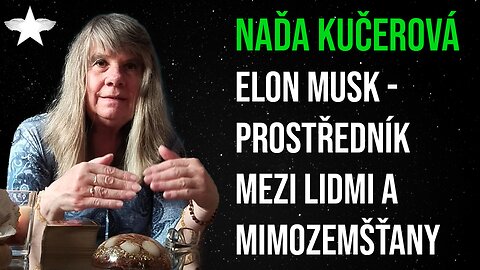 Naďa Kučerová: Elon Musk - prostředník mezi lidmi a mimozemšťany