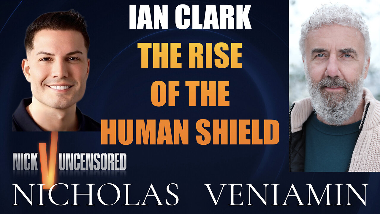 Ian Clark Discusses The Rise Of The Human Shield with Nicholas Veniamin