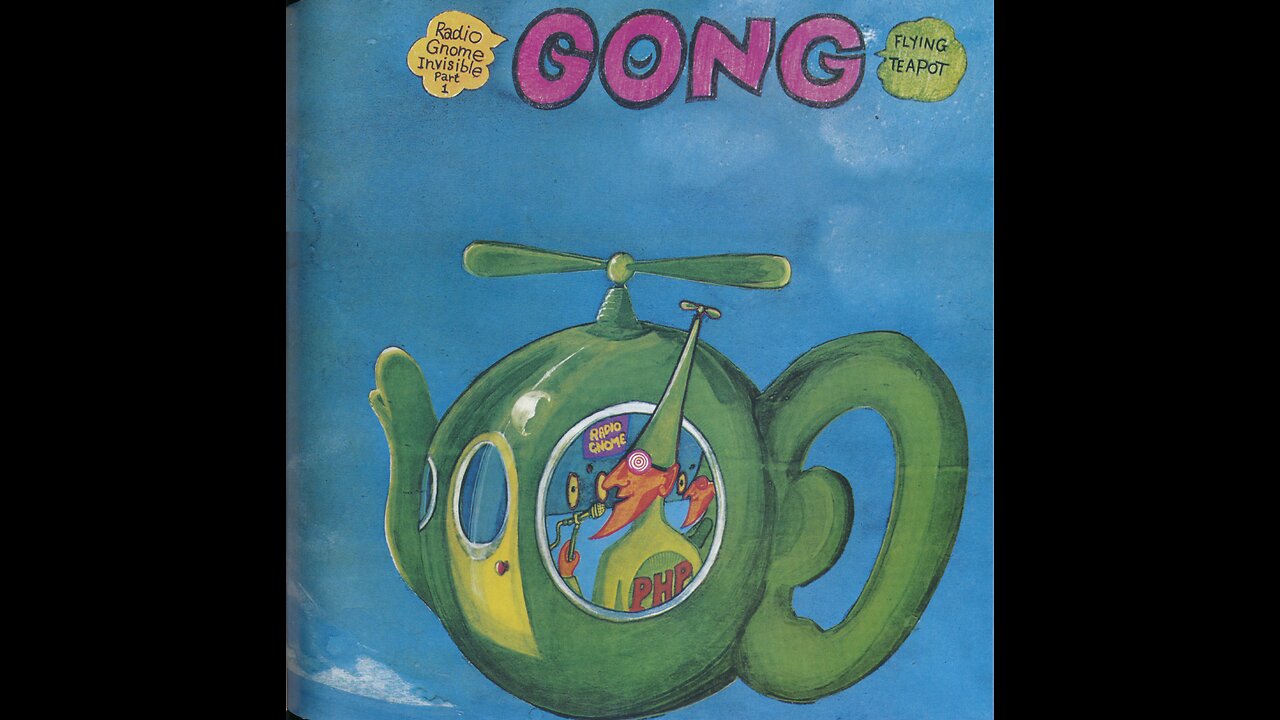 Radio Gnome Invisible Part 1 [Flying Teapot] ~ Gong