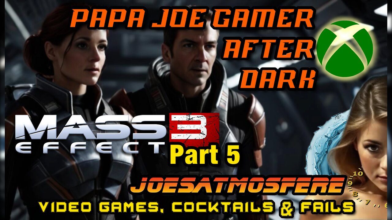 Papa Joe Gamer After Dark: Mass Effect 3, Part 5, Cocktails & Fails!