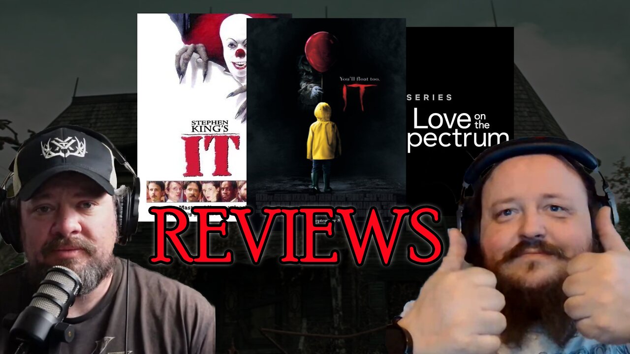 Horror Movie Review: IT and IT Chapter 1, and Love on the Spectrum. Episode 11