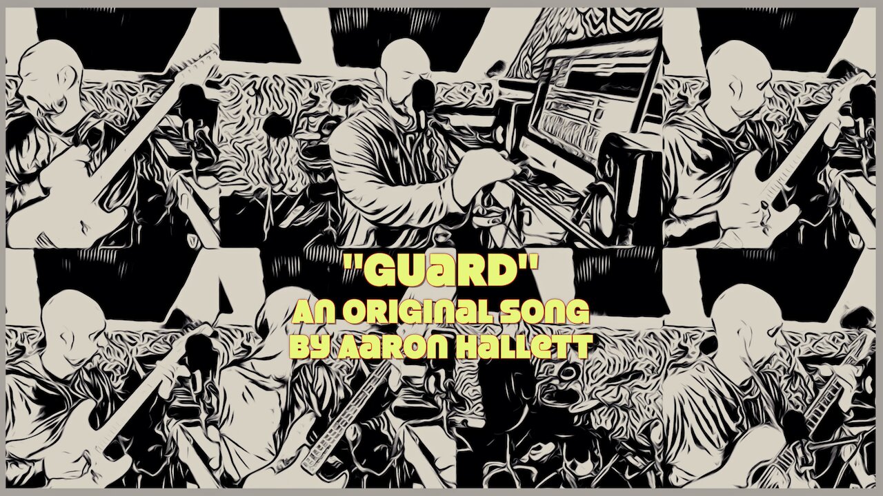 "Guard" an Original Song by Aaron Hallett