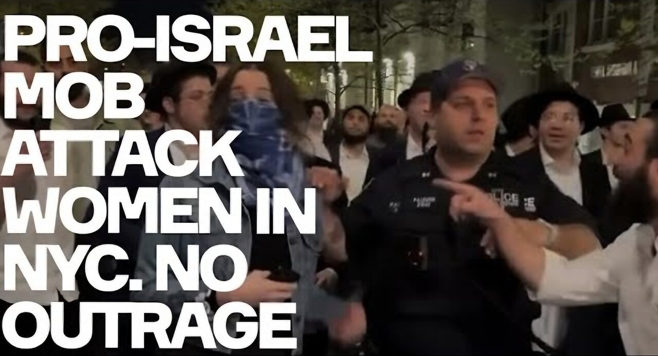 Pro-Israel Mob ATTACK Women In NYC. Where s The Media Outrage