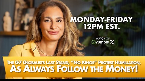 MORNINGS WITH MEL K - The G7 Globalists Last Stand, “No Kings” Protest Humiliation, As Always-Follow the Money! 6/16/25
