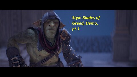 Styx: Blades of Greed (Demo), blind playthrough of demo, pt.1
