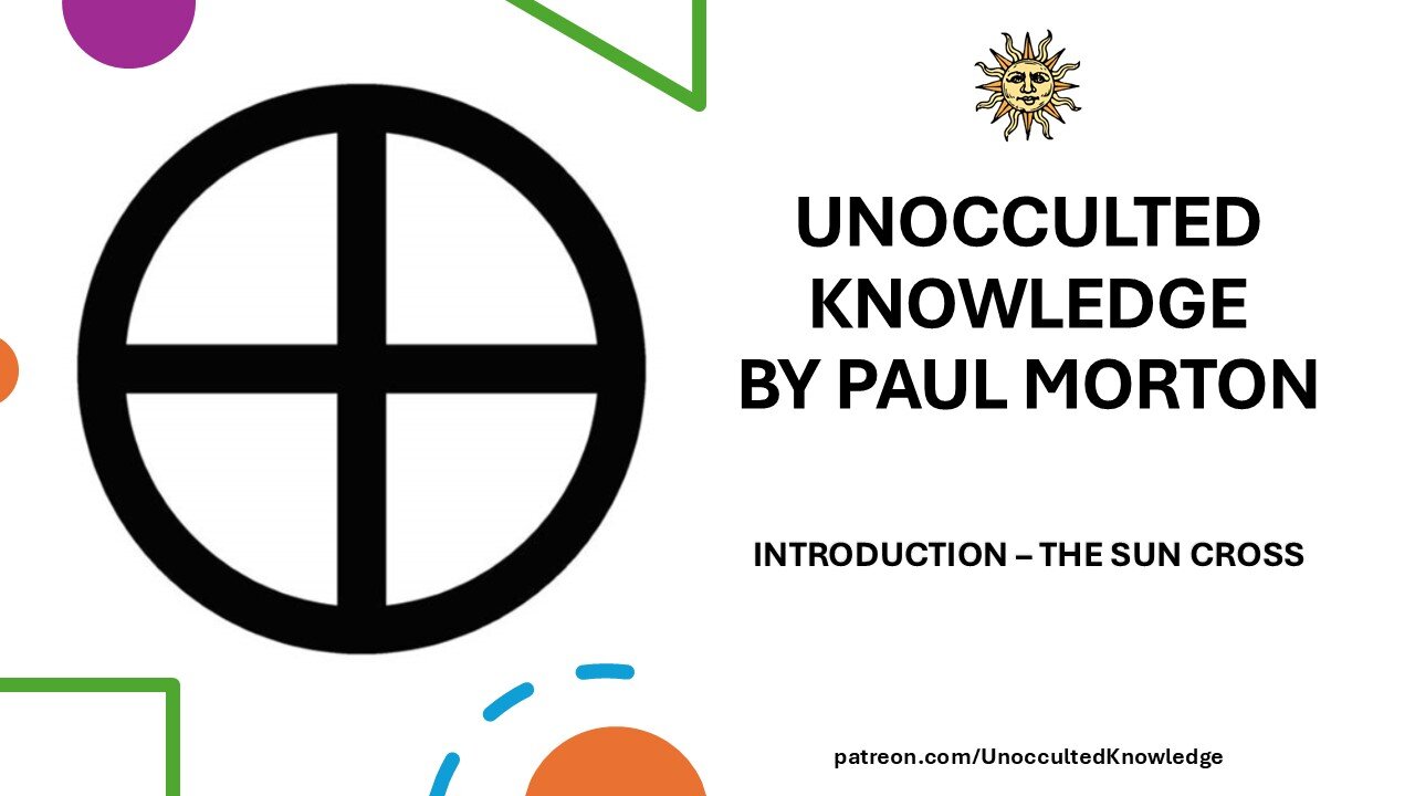 UNOCCULTED KNOWLEDGE: INTRODUCTION - THE SUN CROSS