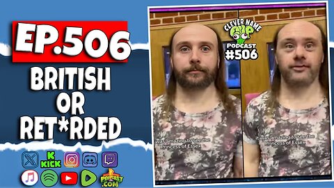 British or Ret@rded - Clever Name Podcast #506