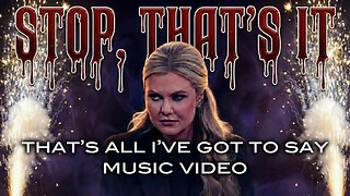 STOP, THAT'S It! That's All I've Got To Say Music Video