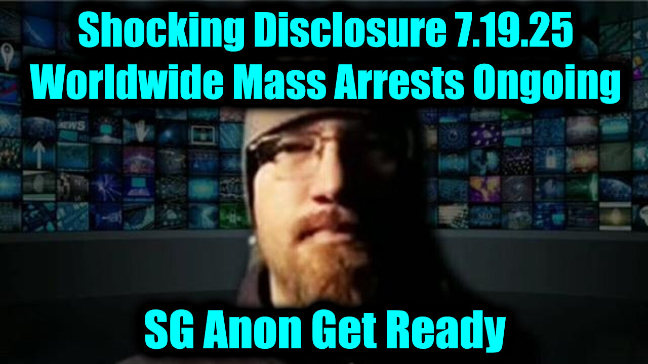 SG. Worldwide Mass Arrests Ongoing. 7-19-25-AT-1PM-CST-20-EST #TRUTH