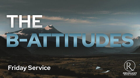 The B-Attitudes • Friday Service