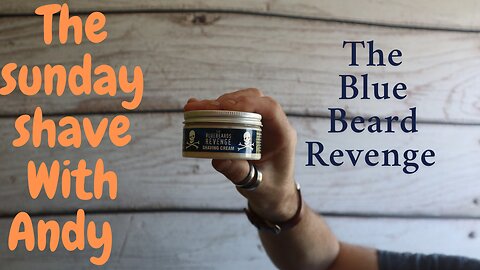 Andy's Sunday Shave with Blue Beard Revenge