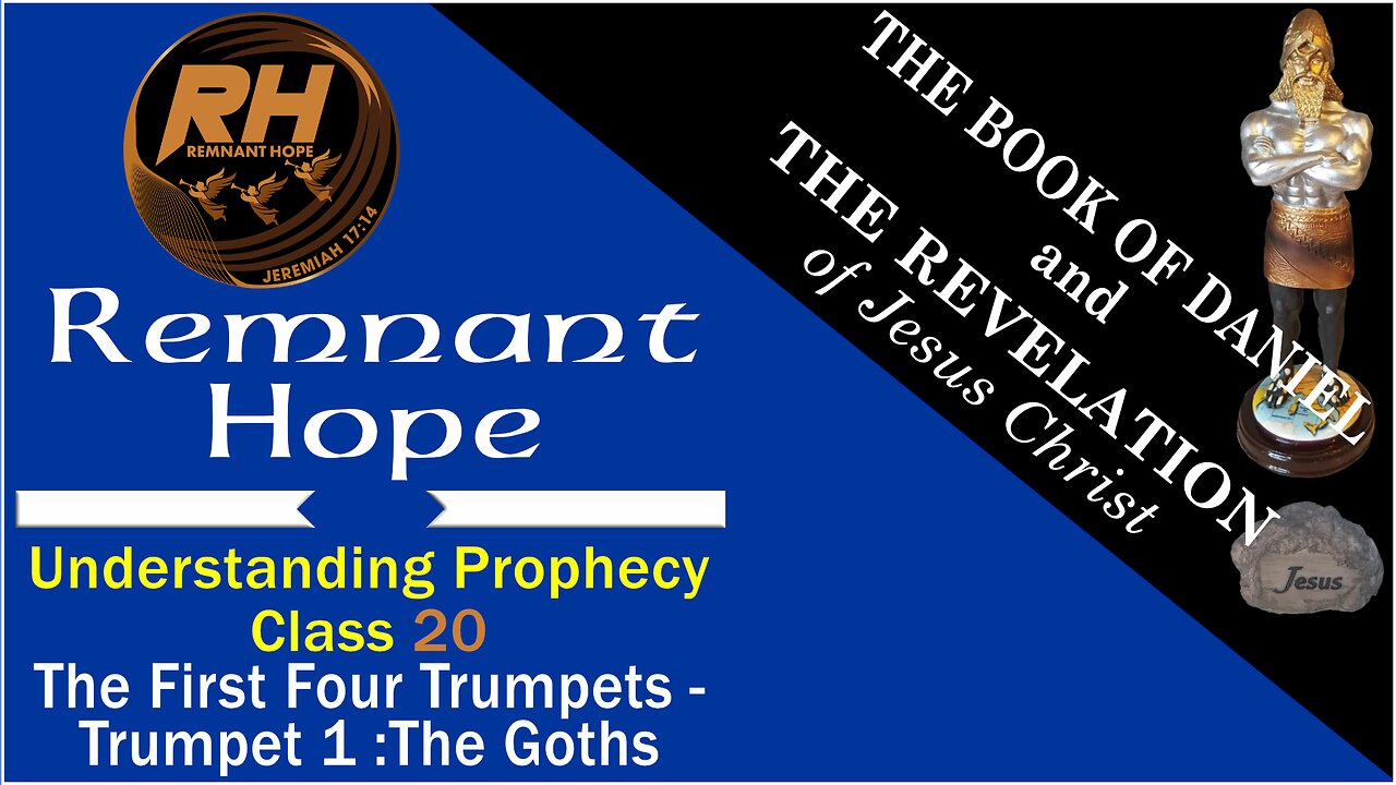 Prophecy Class 20: THE FIRST FOUR TRUMPETS (Trumpet 1 The GOTHS)