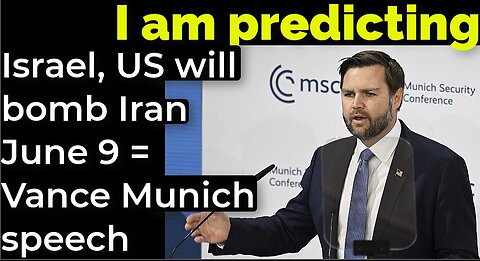 I am predicting: Israel, US will bomb Iran June 9 = Vance Munich speech