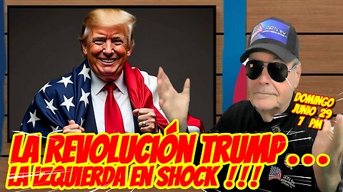 La Revolución Trump, La izquierda en shock - 06. 22. 2025 - 7 PM