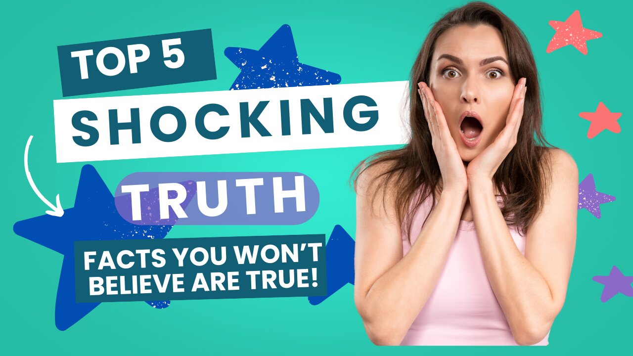 5 Shocking Facts You Won't Believe Are True!