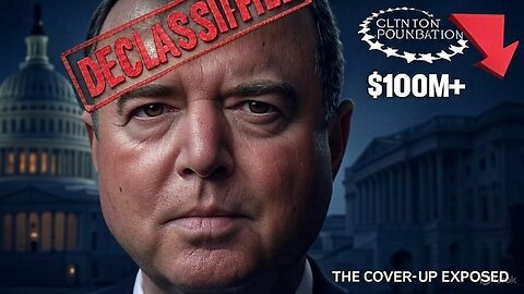 THE PROOF: Schiff's LEAKS, Clinton's FOUNDATION, and The Classified Cover-Up They Don't Want You To See