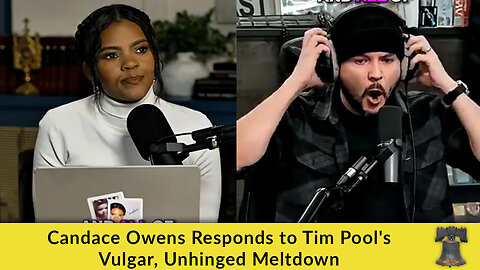 Candace Owens Responds to Tim Pool's Vulgar, Unhinged Meltdown