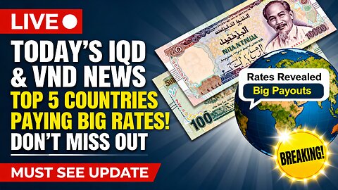 🚨 TODAY’S IQD & VND NEWS — Top 5 Countries Paying BIG Rates! 💥 Iraqi Dinar News 2026