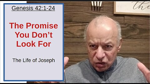 78th Episode: Genesis 42:1-24, God's Promise That Most Christians Hate