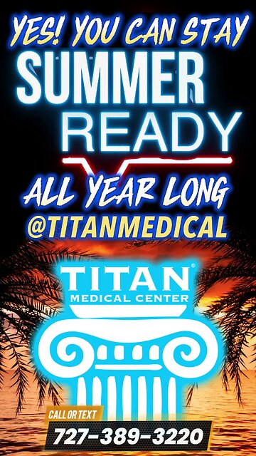 Optimize Your Health & Be Ready For SUMMER ALL YEAR LONG at Titan Medical Center!