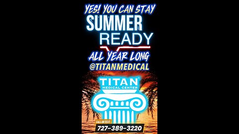 Optimize Your Health & Be Ready For SUMMER ALL YEAR LONG at Titan Medical Center!