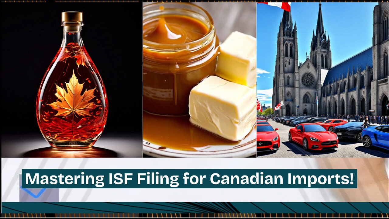 Mastering the ISF Filing: Your Key to Seamless Importing from Canada