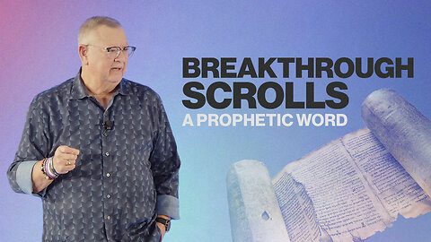 Breakthrough Scrolls: A Prophetic Word | Tim Sheets