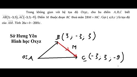 Sở Hưng Yên: Trong không gian với hệ tọa độ Oxyz, cho ba điểm A,B,C biết AB(3;-3;3), AC(-3;3;-9).