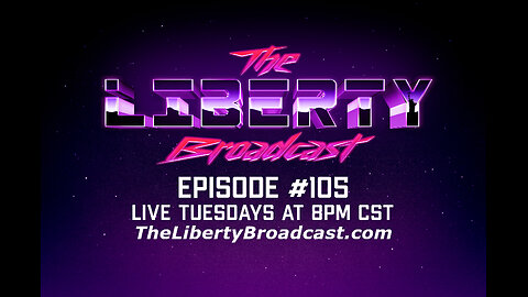 The Liberty Broadcast: Episode #105