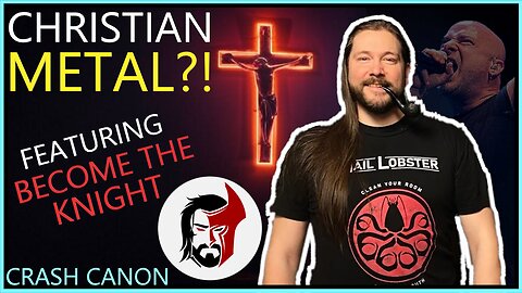 CHRISTIAN METAL, WITH BECOME THE KNIGHT | Crash Canon Podcast Ep. 010