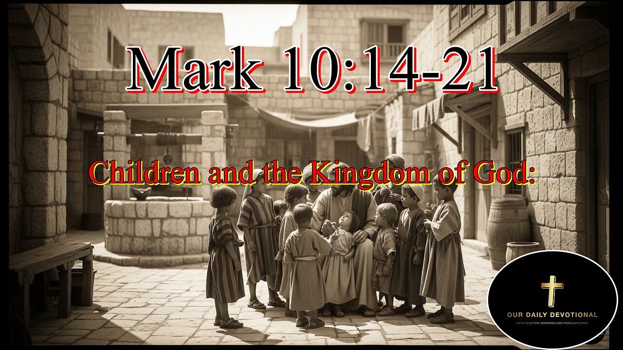Mark 10:14-21, Children and the Kingdom of God