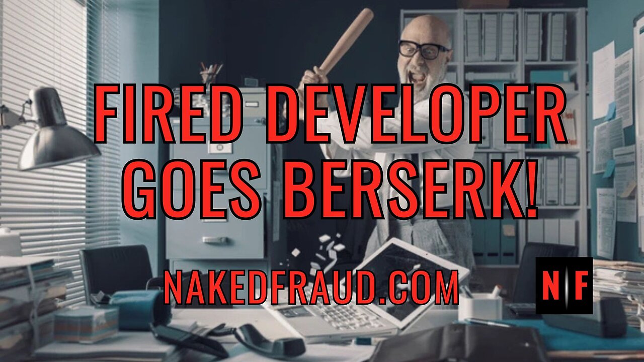 Fired Software Developer Goes Berserk