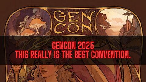 Gencon Update - This Really is the Best Convention. #gencon