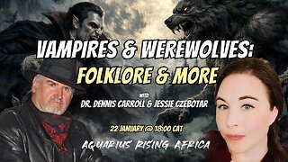 Vampires & Werewolves: Folklore & More with Dr. Dennis Carroll & Jessie Czebotar (January 2026)