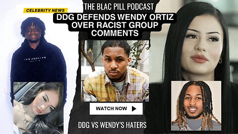 DDG defends Wendy Ortiz over RACIST group comments